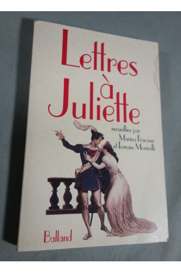 Lettres à Juliette - ed. Balland, 1993. Recueil de lettres envoyées à Juliette Capulet