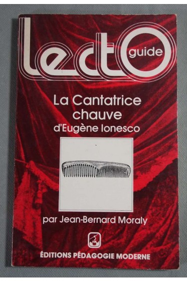 La cantatrice chauve - E. Ionesco présenté par J.B. Moraly - Lectoguide, 1980