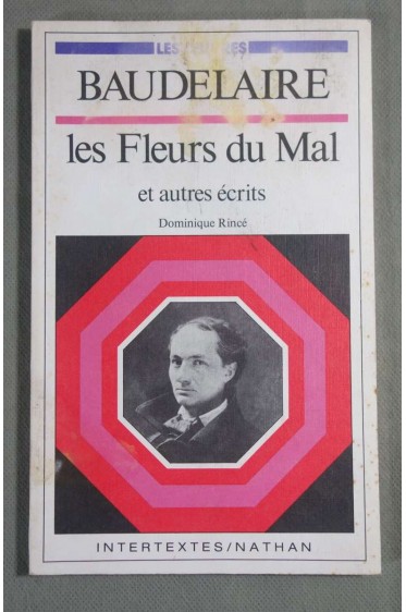Les fleurs du mal et autres écrits - Baudelaire, Dominique Rincé - Intertextes/Nathan -