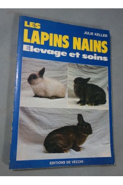 Les Lapins nains : Élevage et soins - Julie Keller - ed. De Vecchi, 126 pages, 1986