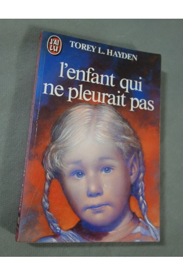 L' Enfant qui ne pleurait pas - Torey Hayden - Ed. J'ai lu, 1984 -