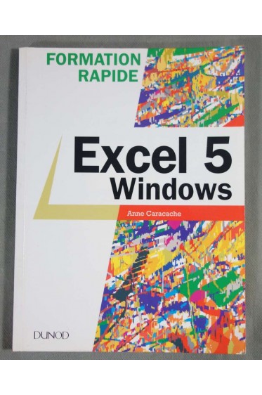 Excel 5 Windows - Anne Caracache - Dunod, 1996 -