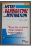 La lettre de candidature et de motivation - Béatrice Monnet - Ed. L'écrit, 1999 -