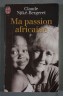 Ma passion africaine - Claude Njiké-Bergeret - J'ai lu,