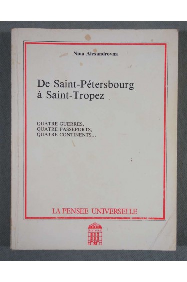 De Saint-Pétersbourg à Saint-Tropez - Nina Alexandrovna - Ed. La Pensée Universelle, 1990