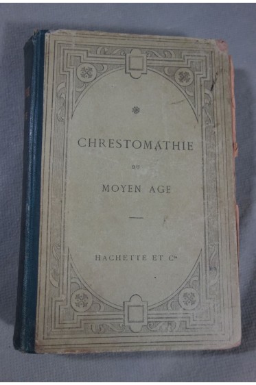 Chrestomathie du Moyen-Age - Extraits, Librairie Hachette, 1899 - Paris et Langlois