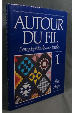 Autour du fil: L'encyclopedie des arts textiles Vol. 1 Abac Appe (Autour du f...