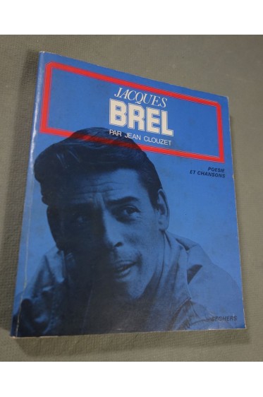 Jacques Brel - Poesie et chansons - Jean Clouzet, Seghers