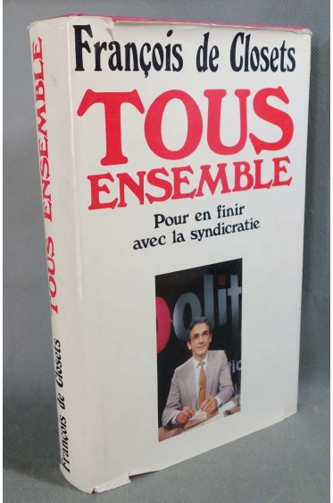 Tous ensemble pour en finir avec la syndicratie - François De Closets - 1986
