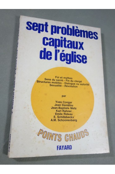 Sept problèmes capitaux de l'Eglise Foi et mythes Sens du sacré Fin du clergé...
