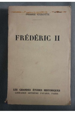 Frédéric II - P. Gaxotte - Fayard - 1939 -