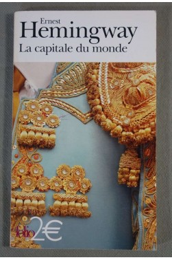 La capitale du monde - Ernest Hemingway - Folio, 2008 -