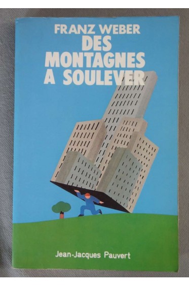 Des montagnes à soulever - Franz Weber - Pauvert, 1976 - Illustré -