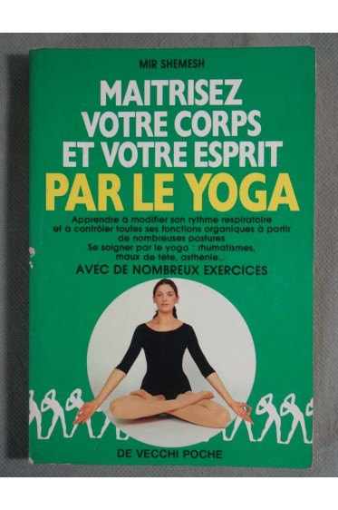 Maîtrisez votre corps et votre esprit par le yoga - Mir Shemesh - De Vecchi, 1994