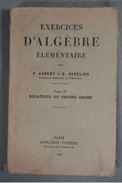 Exercices d'algèbre élémentaire - T. 4 Equations du second degré - Vuibert, 1933 -