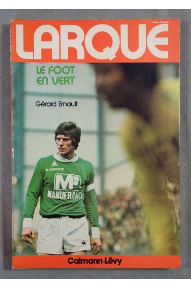 Larqué, le foot en vert - G. Ernault - Calmann-Lévy, 1975, illustré -