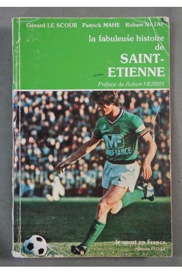 La fabuleuse histoire de Saint-Etienne - Le Scour, Mahe, Nataf - ODIL, 1976, illustré -