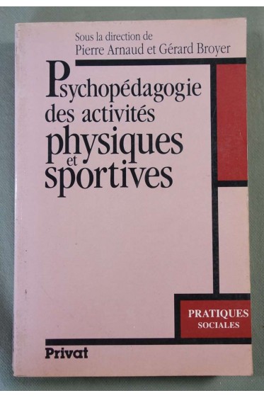 Psychopédagogie des activités physiques et sportives - P. Arnaud, G. Broyer - Ed. Privat -