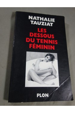 Nathalie Tauziat - Les Dessous du tennis féminin - Ed. Plon, 211 pages, 2000