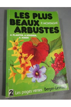 Les plus beaux Arbustes - Pierre Montagne - Ed. Berger-Levrault, 157 pages, 1978
