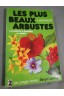 Les plus beaux Arbustes - Pierre Montagne - Ed. Berger-Levrault, 157 pages, 1978