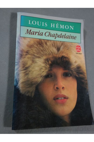 Maria Chapdelaine - Récits du Canada français - Louis Hemon - Le livre de Poche, 245 p, 1985