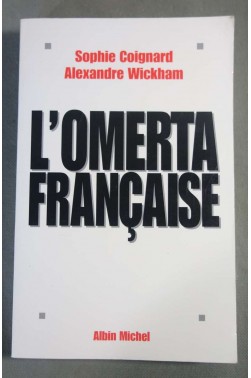 L'omertà française - S. Coignard, A. Wickham - Albin Michel, 1999 -