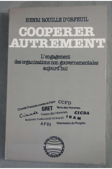 Cooperer autrement - l'engagement des organisations non gouvernementales aujo...