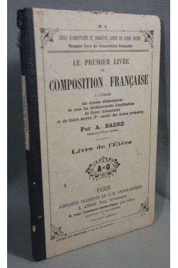 Le Premier livre de composition française... par A. Badré,... Livre de l'élèv...
