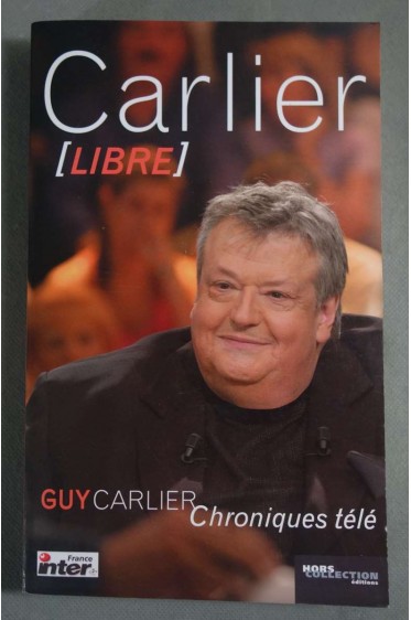 Carlier [libre] - Chroniques d'été - Guy Carlier - 2005 -