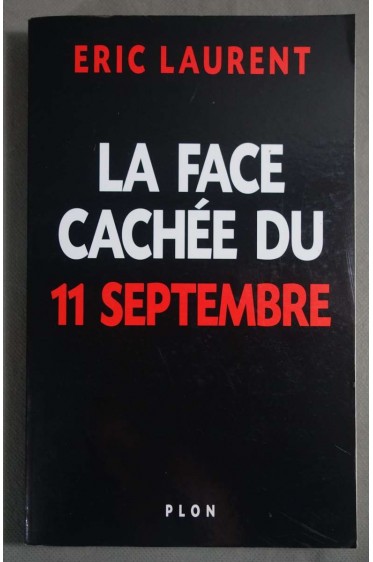La face cachée du 11 septembre - Eric Laurent - Plon -