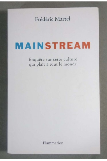 Mainstream, Enquête sur cette culture qui plaît à tout le monde - F. Martel -