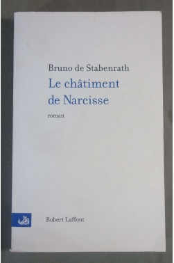 Le châtiment de Narcisse - Bruno de Stabenrath - R. Laffont, 2004 -