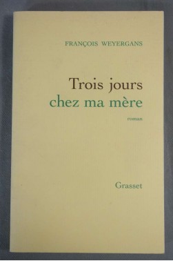 Trois jours chez ma mère - François Weyergans - Grasset, 2005 -