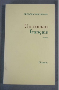 Un roman français - Frédéric Beigbeder - Grasset, 2009 -