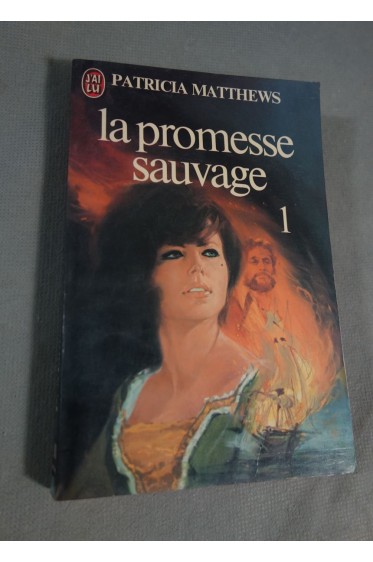 La promesse sauvage Tome 1 - Patricia Matthews - Ed. J'ai lu, 1982 -