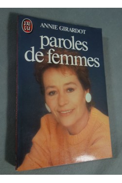 Annie Girardot - Paroles de femmes - Ed. J'ai Lu, 254 pages, 1984