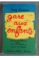 Gare aux enfnats (beware of children) [Broché]