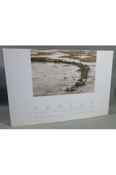 Traces, Regards sur le Bassin d'Arcachon - Bruno Mazodier, William Radet -