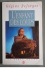 L'enfant des loups - Régine Deforges - La Table Ronde, 1991 -