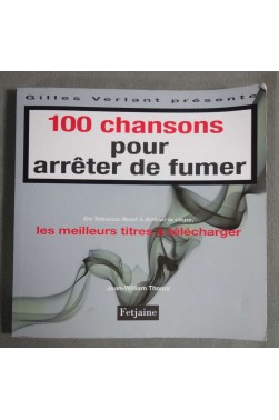 100 chansons pour arrêter de fumer - J. W. Thoury - 2008 - (F3)