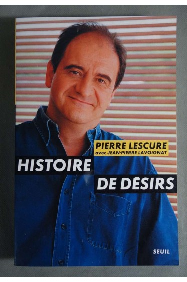 Histoire de désirs - Pierre Lescure - Seuil, 2001 -
