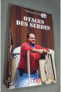 Otages des Serbes - Patrice Le Toux - TF1 éditions, 1994 -