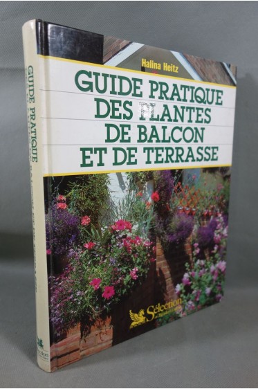 Guide pratique des PLANTES de balcon et de terrasse - Halina Heitz - illustré