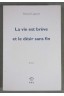 La vie est brève et le désir sans fin - Patrick Lapeyre - Ed. P.O.L., 2010 -