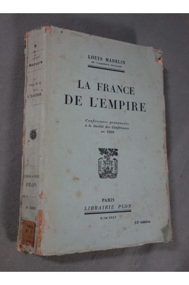 La France de l'Empire - Conférences prononcées à la société des conf en 1926 - L. Madelin - 1935 -
