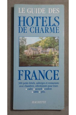 Le guide des hôtels de charme en France - Hachette, 1991 -