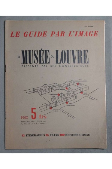 LE GUIDE PAR L'IMAGE. LE MUSEE DU LOUVRE PRESENTE PAR SES CONSERVATEURS [Broc...