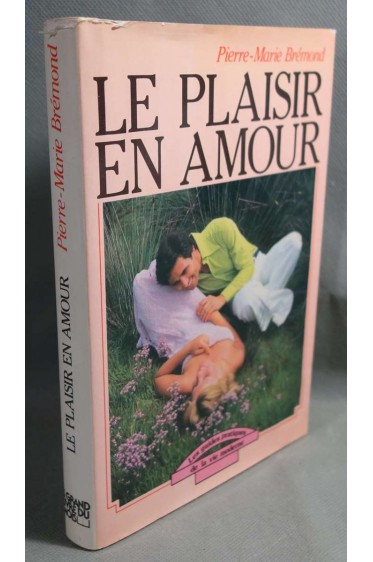 Le plaisir en amour [Relié]