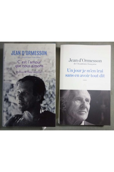 Lot J. d'Ormesson: C'est l'amour que nous aimons + Un jour je m'en irai sans avoir tout dit